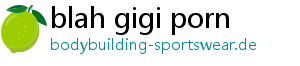 blah gigi porn